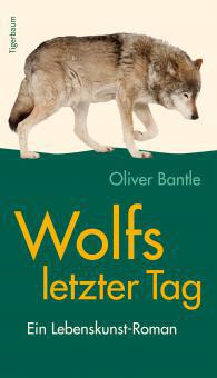 Wolfs letzter Tag - Oliver Bantle