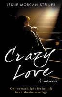 Crazy Love - Leslie Morgan Steiner