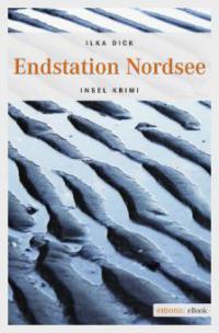 Endstation Nordsee - Ilka Dick