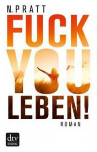 Fuck you Leben! - N. Pratt