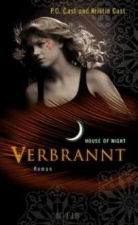 House of Night 07. Verbrannt - Kristin Cast, P. C. Cast