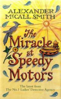The Miracle at Speedy Motors. Mma Ramotswe und der verschollene Bruder - Alexander McCall Smith