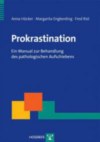 Prokrastination - Anna Höcker, Margarita Engberding, Fred Rist