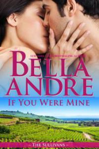 If You Were Mine (The Sullivans 8) - Bella Andre