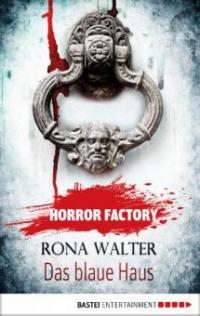 Horror Factory 26 - Das blaue Haus - Rona Walter