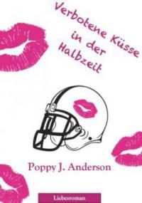Verbotene Küsse in der Halbzeit - Poppy J. Anderson