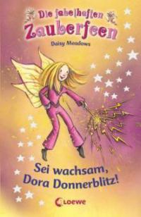 Die fabelhaften Zauberfeen - Sei wachsam, Dora Donnerblitz! - Daisy Meadows
