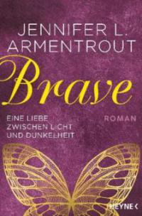 Brave - Eine Liebe zwischen Licht und Dunkelheit - Jennifer L. Armentrout