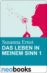 Das Leben in meinem Sinn 1 - Susanna Ernst