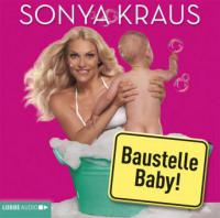 Baustelle Baby - Sonya Kraus