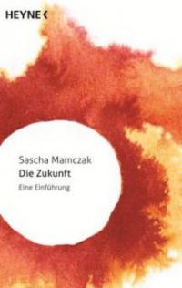 Die Zukunft - Sascha Mamczak
