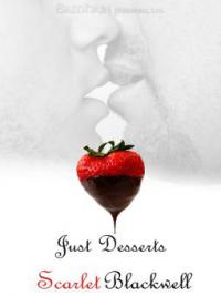 Just Desserts - Scarlet Blackwell