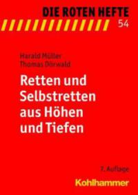Retten und Selbstretten aus Höhen und Tiefen - Harald Müller, Thomas Dörwald