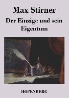 Der Einzige und sein Eigentum - Max Stirner