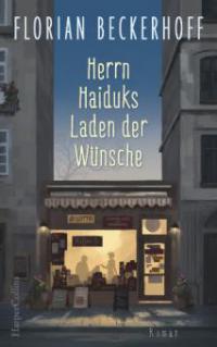 Herrn Haiduks Laden der Wünsche - Florian Beckerhoff