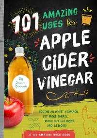 101 Amazing Uses for Apple Cider Vinegar - 
