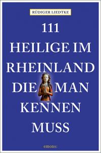 111 Heilige im Rheinland, die man kennen muss - 