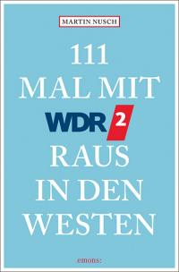 111 Mal mit WDR 2 raus in den Westen - 