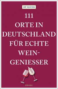 111 Orte in Deutschland für echte Weingenießer - 