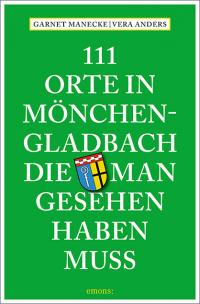 111 Orte in Mönchengladbach, die man gesehen haben muss - 