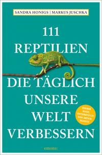 111 Reptilien, die täglich unsere Welt verbessern - 