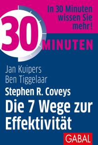 30 Minuten Stephen R. Coveys Die 7 Wege zur Effektivität - 