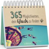 365 Möglichkeiten, dein Glück zu finden - 