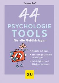 44 Psychologie-Tools für alle Gefühlslagen - 