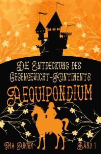 Aequipondium: Die Entdeckung des Gegengewicht-Kontinents - 