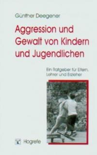 Aggression und Gewalt von Kindern und Jugendlichen - 