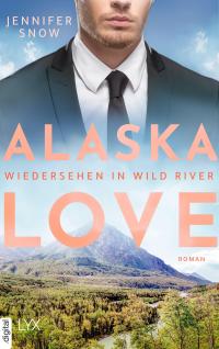 Alaska Love - Wiedersehen in Wild River - 