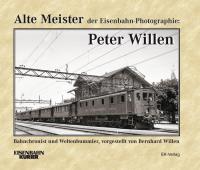 Alte Meister der Eisenbahn-Photographie: Peter Willen - 