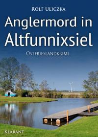 Anglermord in Altfunnixsiel. Ostfrieslandkrimi - 