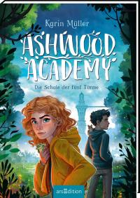 Ashwood Academy – Die Schule der fünf Türme (Ashwood Academy 1) - 