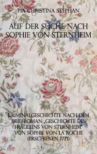 Auf der Suche nach Sophie von Sternheim - 