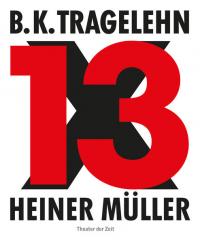 B. K. Tragelehn - 13 x Heiner Müller - 