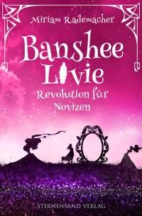 Banshee Livie (Band 7): Revolution für Novizen - 