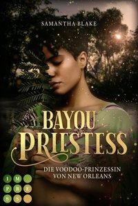Bayou Priestess. Die Voodoo-Prinzessin von New Orleans - 
