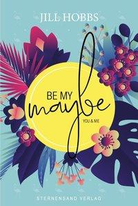 Be my MAYBE: you & me - 