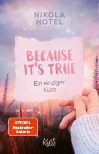 Because It's True - Ein einziger Kuss - 