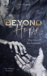 Beyond Hope - Das Herz des Soldaten (Gay Military Romance) - 