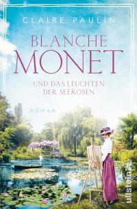 Blanche Monet und das Leuchten der Seerosen - 