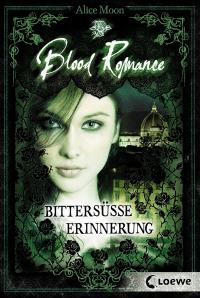 Blood Romance (Band 3) - Bittersüße Erinnerung - 