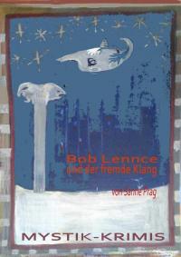 Bob Lennce und der fremde Klang - 