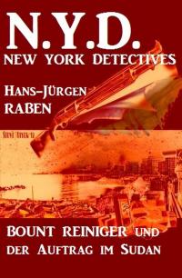 Bount Reiniger und der Auftrag im Sudan: N. Y. D. - New York Detectives - 