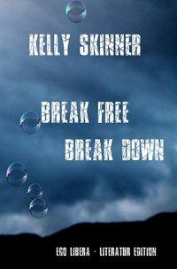 Break free – Break down - 