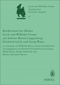 Briefwechsel der Brüder Jacob und Wilhelm Grimm mit Johann Martin Lappenberg, Friedrich Lisch und Georg Waitz - 