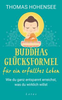Buddhas Glücksformel für ein erfülltes Leben - 