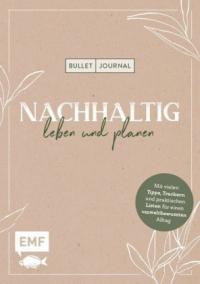 Bullet Journal – Nachhaltig leben und planen - 