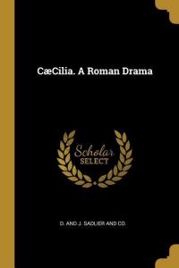 CæCilia. A Roman Drama - 